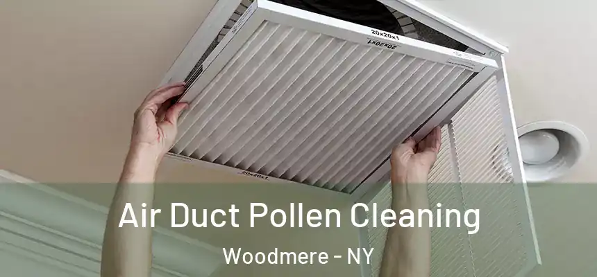  Air Duct Pollen Cleaning Woodmere - NY