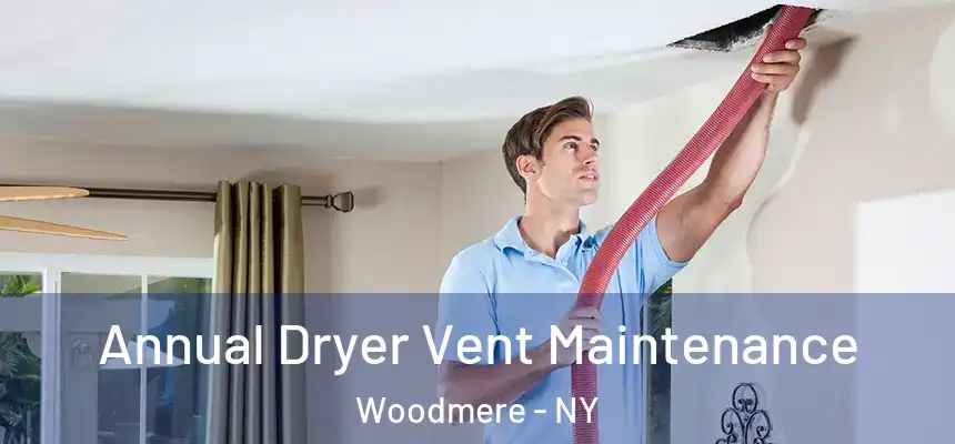  Annual Dryer Vent Maintenance Woodmere - NY