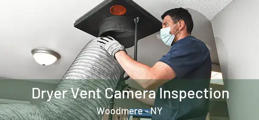  Dryer Vent Camera Inspection Woodmere - NY