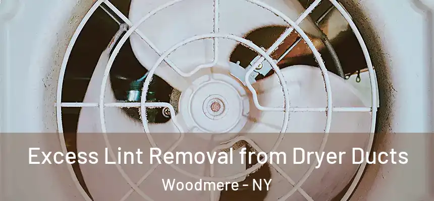  Excess Lint Removal from Dryer Ducts Woodmere - NY