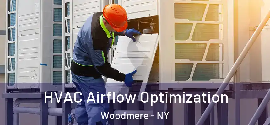  HVAC Airflow Optimization Woodmere - NY