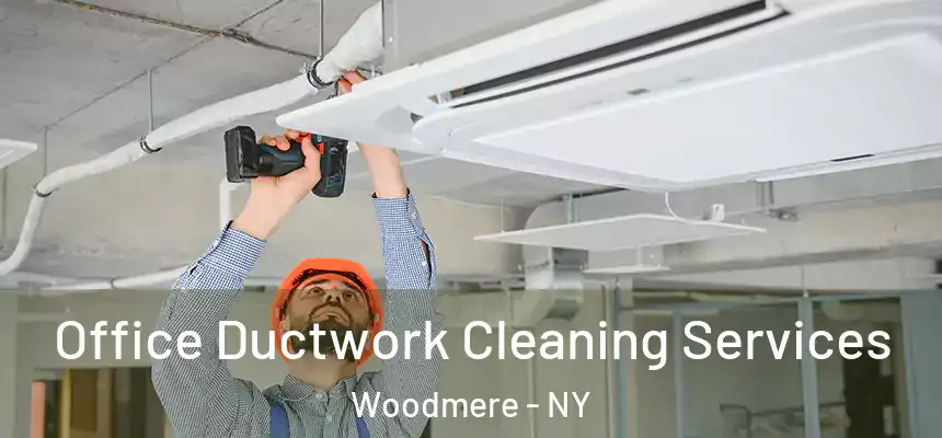  Office Ductwork Cleaning Services Woodmere - NY