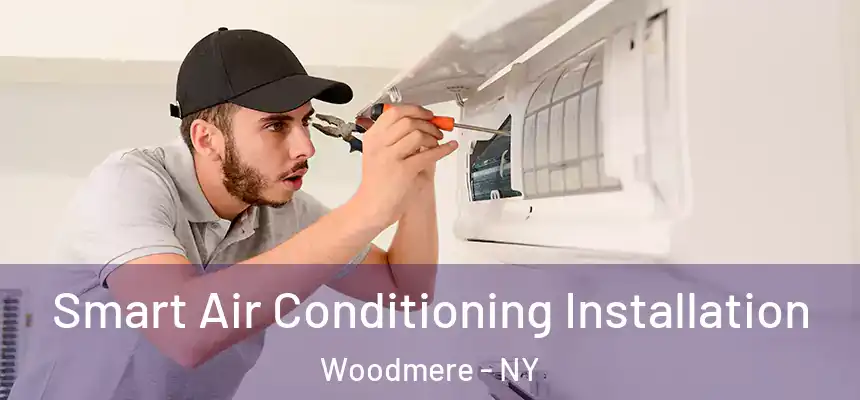  Smart Air Conditioning Installation Woodmere - NY