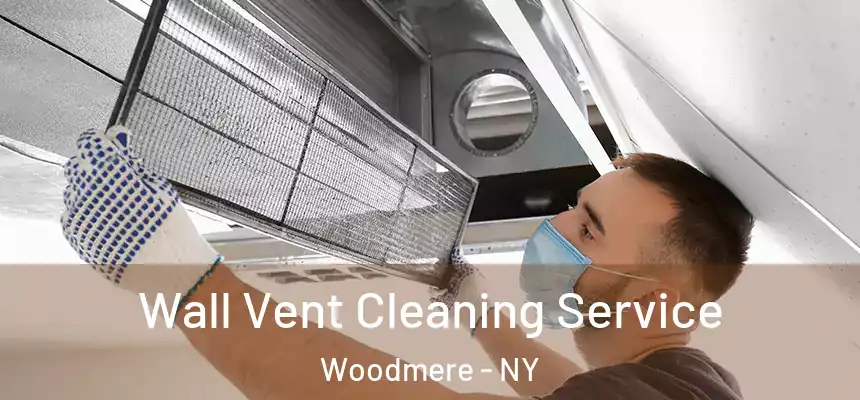  Wall Vent Cleaning Service Woodmere - NY